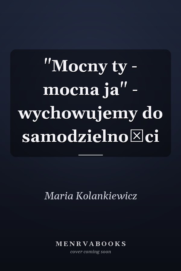 "Mocny ty - mocna ja" - wychowujemy do samodzielności