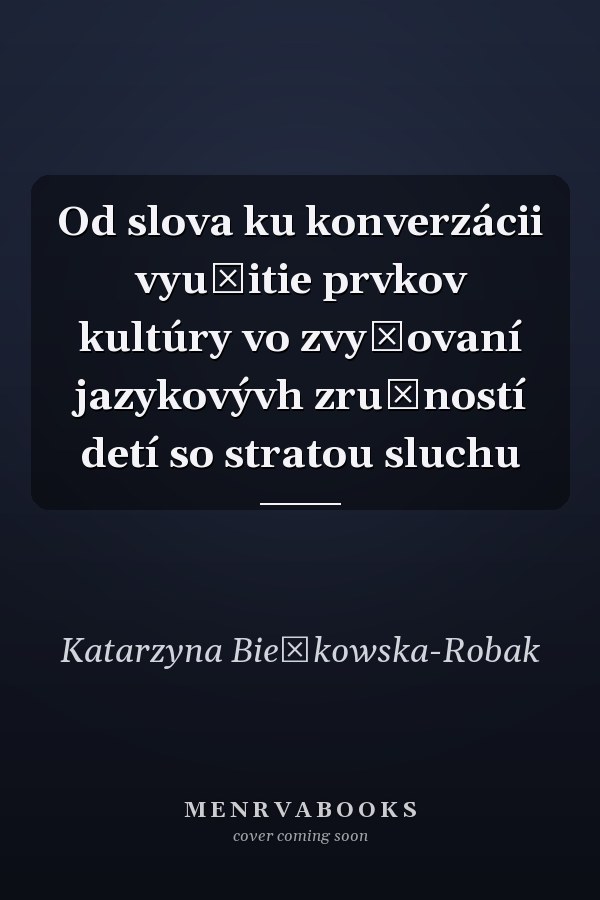 Od slova ku konverzácii využitie prvkov kultúry vo zvyšovaní jazykovývh zručností detí so stratou sluchu