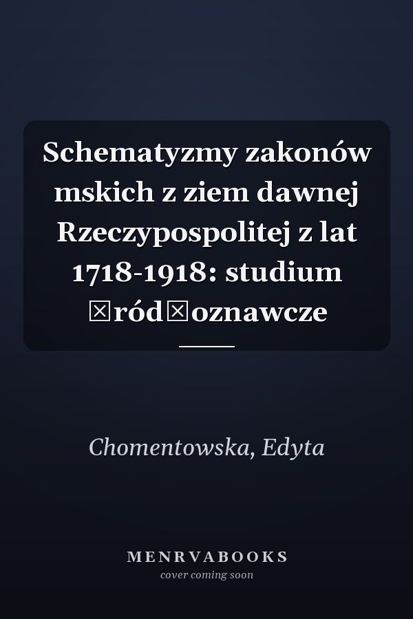 Schematyzmy zakonów mskich z ziem dawnej Rzeczypospolitej z lat 1718-1918: studium źródłoznawcze