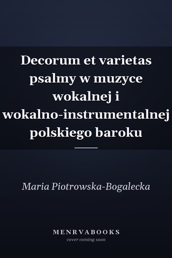 Decorum et varietas psalmy w muzyce wokalnej i wokalno-instrumentalnej polskiego baroku