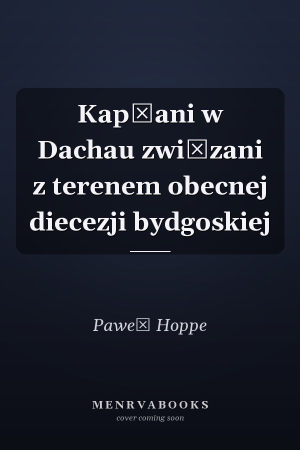 Kapłani w Dachau związani z terenem obecnej diecezji bydgoskiej