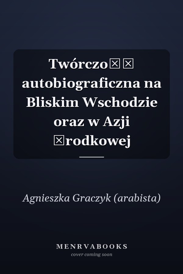 Twórczość autobiograficzna na Bliskim Wschodzie oraz w Azji Środkowej