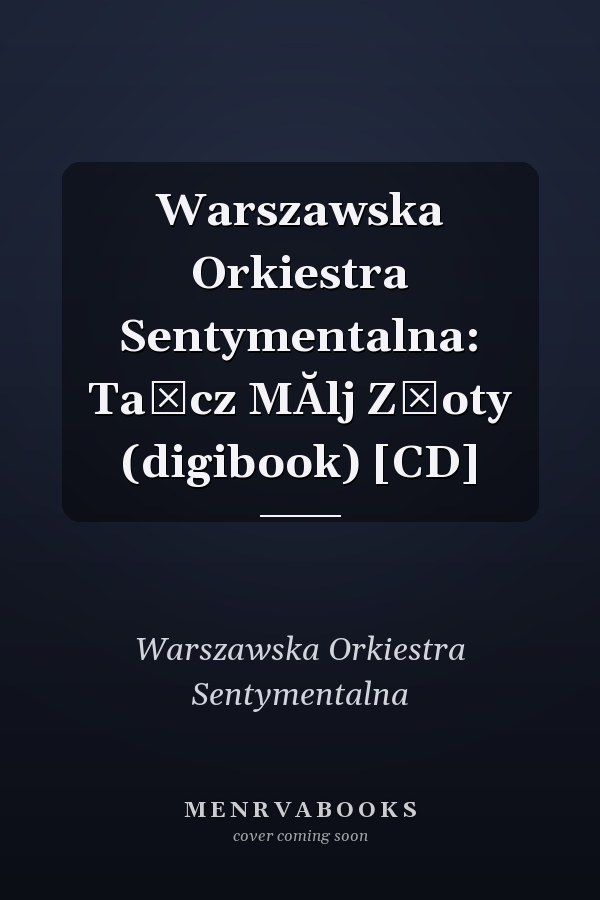 Warszawska Orkiestra Sentymentalna: TaĹcz MĂlj ZĹoty (digibook) [CD]