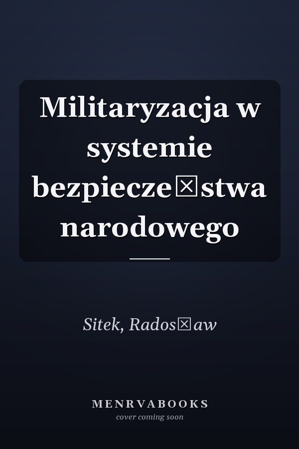 Militaryzacja w systemie bezpieczeństwa narodowego