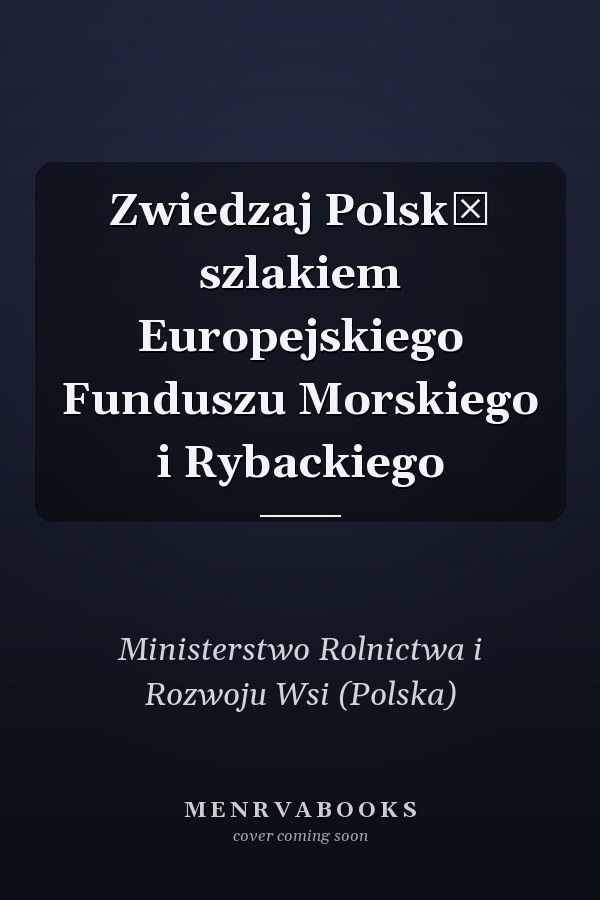 Zwiedzaj Polskę szlakiem Europejskiego Funduszu Morskiego i Rybackiego