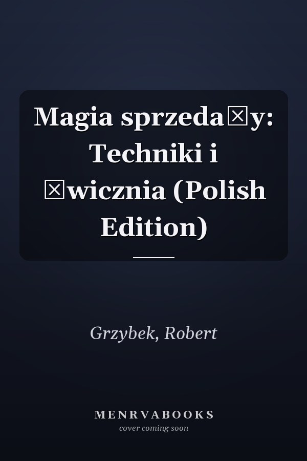 Magia sprzedaży: Techniki i ćwicznia (Polish Edition)