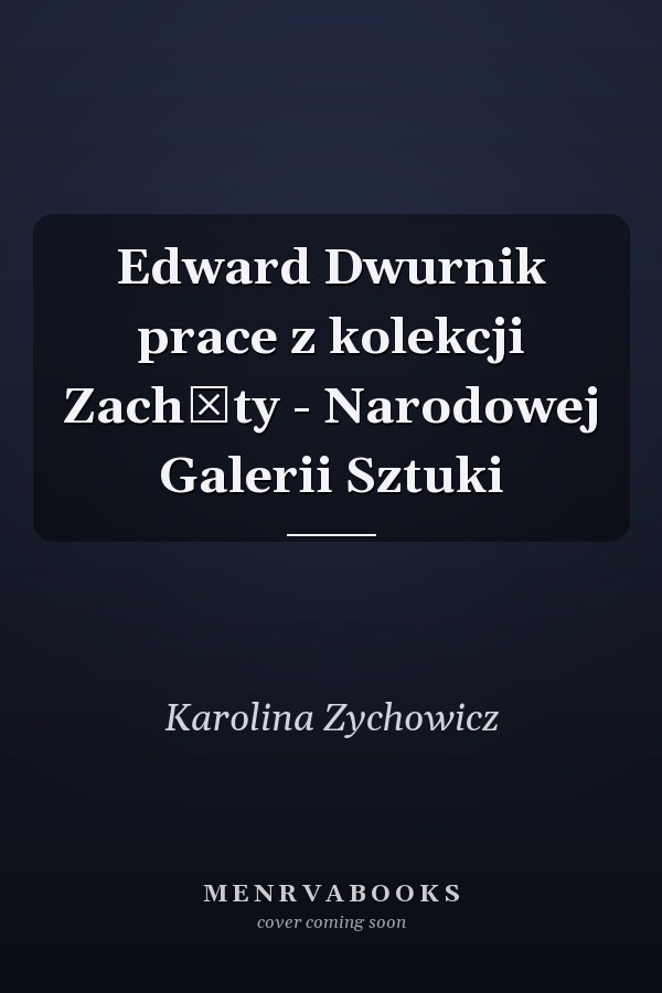 Edward Dwurnik prace z kolekcji Zachęty - Narodowej Galerii Sztuki