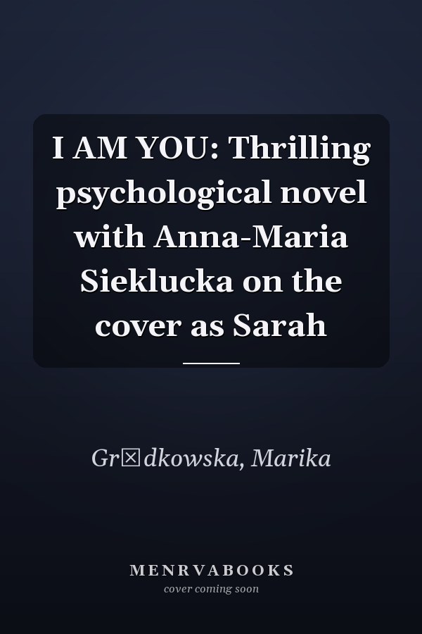 I AM YOU: Thrilling psychological novel with Anna-Maria Sieklucka on the cover as Sarah