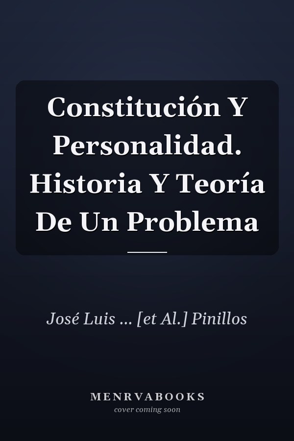Constitución Y Personalidad. Historia Y Teoría De Un Problema