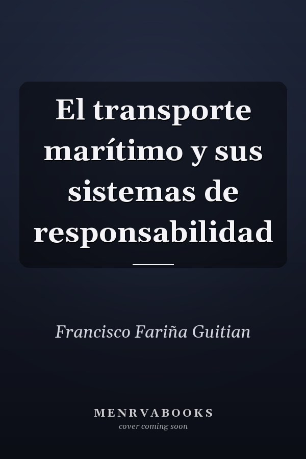 El transporte marítimo y sus sistemas de responsabilidad
