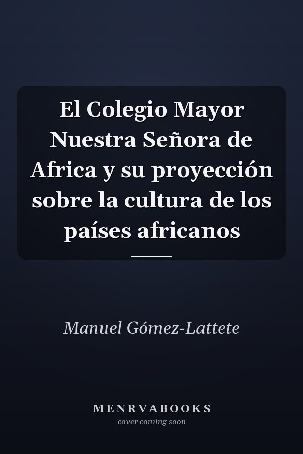 El Colegio Mayor Nuestra Señora de Africa y su proyección sobre la cultura de los países africanos
