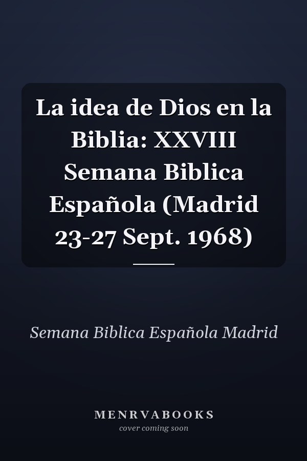 La idea de Dios en la Biblia: XXVIII Semana Biblica Española (Madrid 23-27 Sept. 1968)