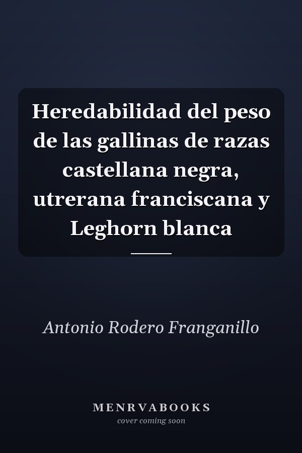 Heredabilidad del peso de las gallinas de razas castellana negra, utrerana franciscana y Leghorn blanca