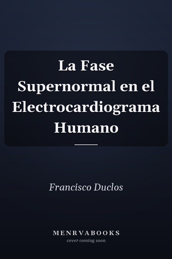La Fase Supernormal en el Electrocardiograma Humano
