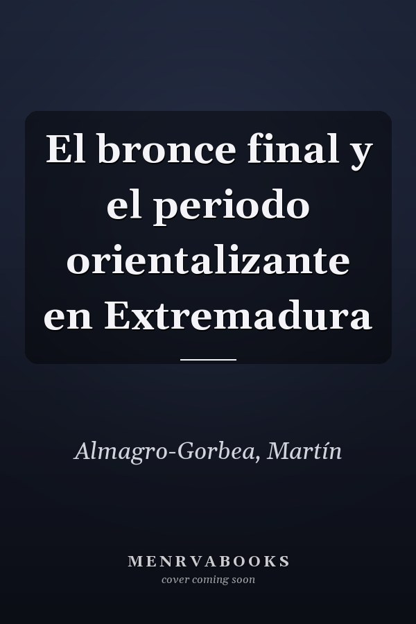 El bronce final y el periodo orientalizante en Extremadura