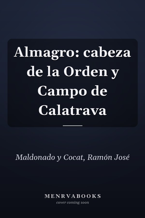 Almagro: cabeza de la Orden y Campo de Calatrava
