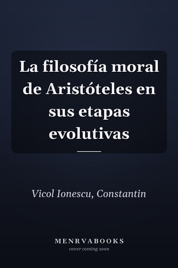 La filosofía moral de Aristóteles en sus etapas evolutivas