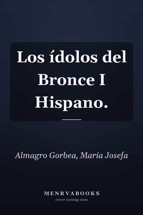 Los ídolos del Bronce I Hispano.