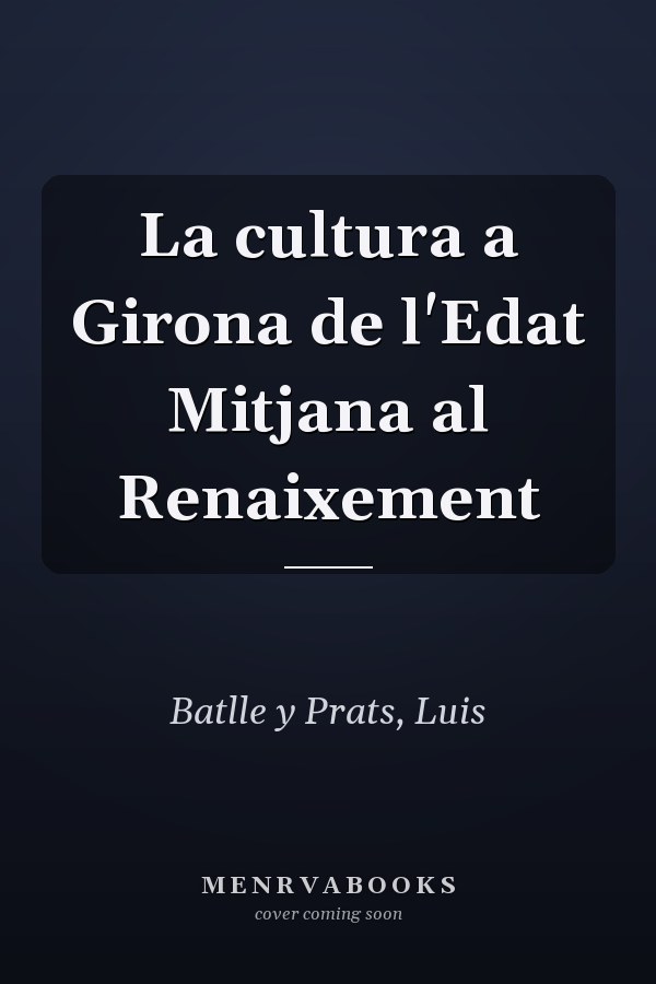 La cultura a Girona de l'Edat Mitjana al Renaixement