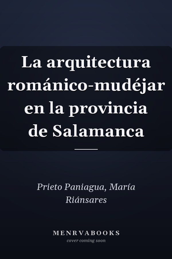 La arquitectura románico-mudéjar en la provincia de Salamanca