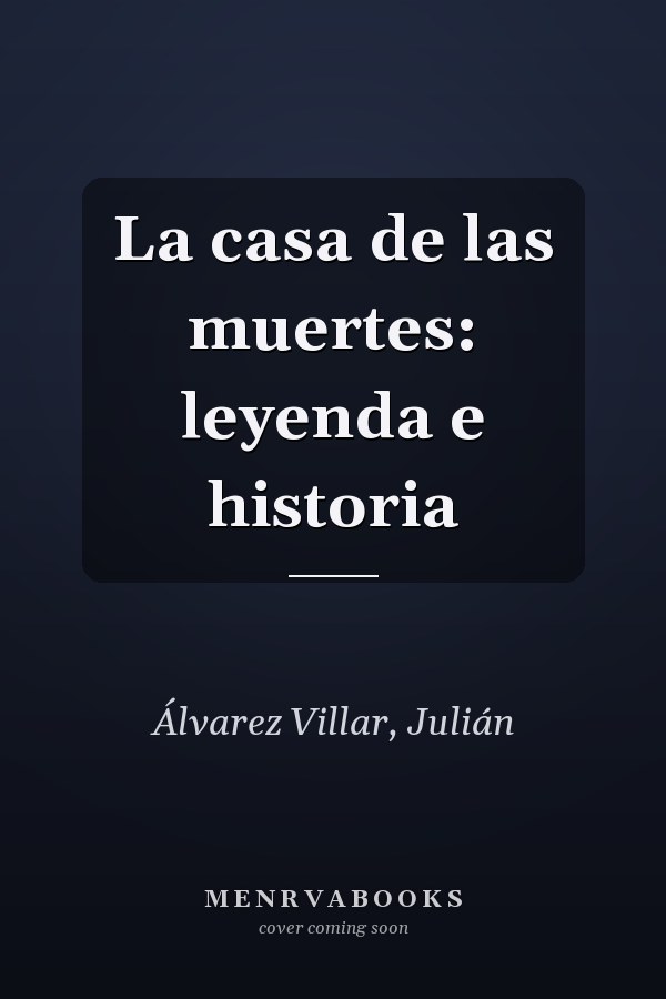 La casa de las muertes: leyenda e historia