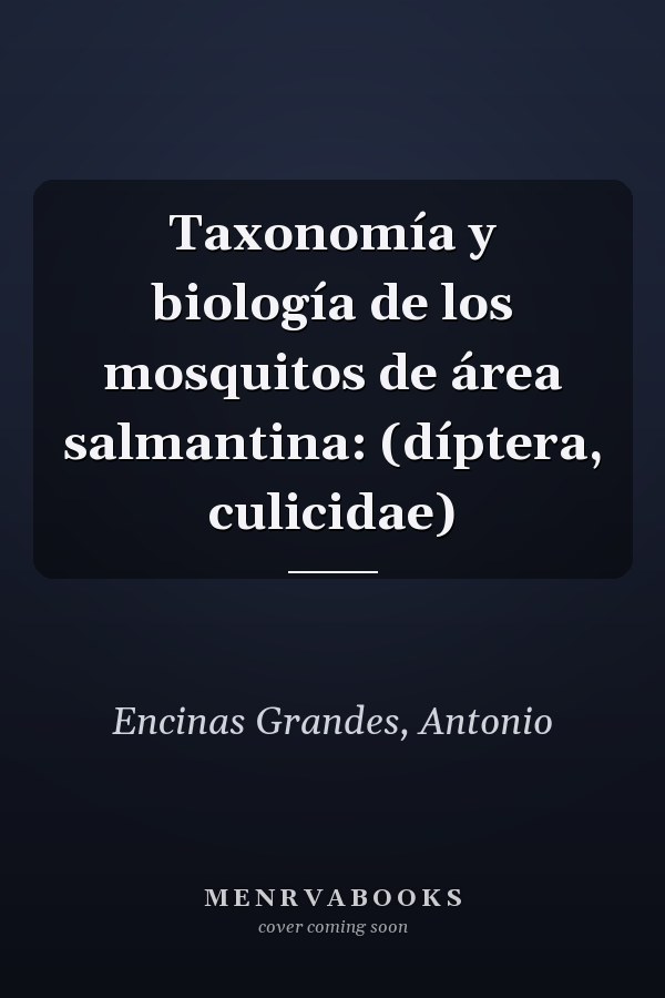 Taxonomía y biología de los mosquitos de área salmantina: (díptera, culicidae)