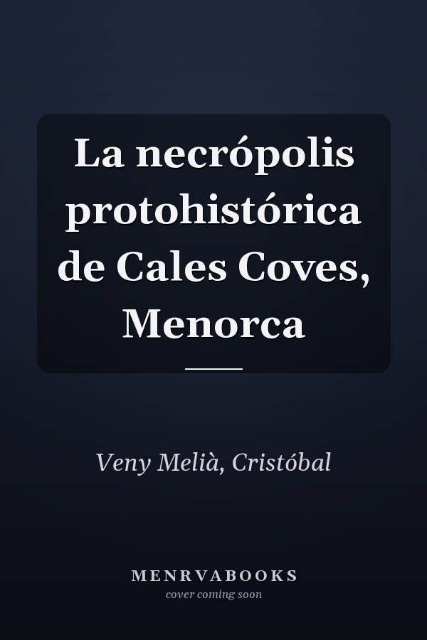 La necrópolis protohistórica de Cales Coves, Menorca