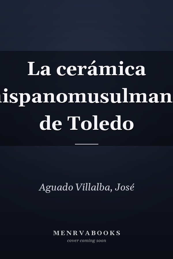 La cerámica hispanomusulmana de Toledo