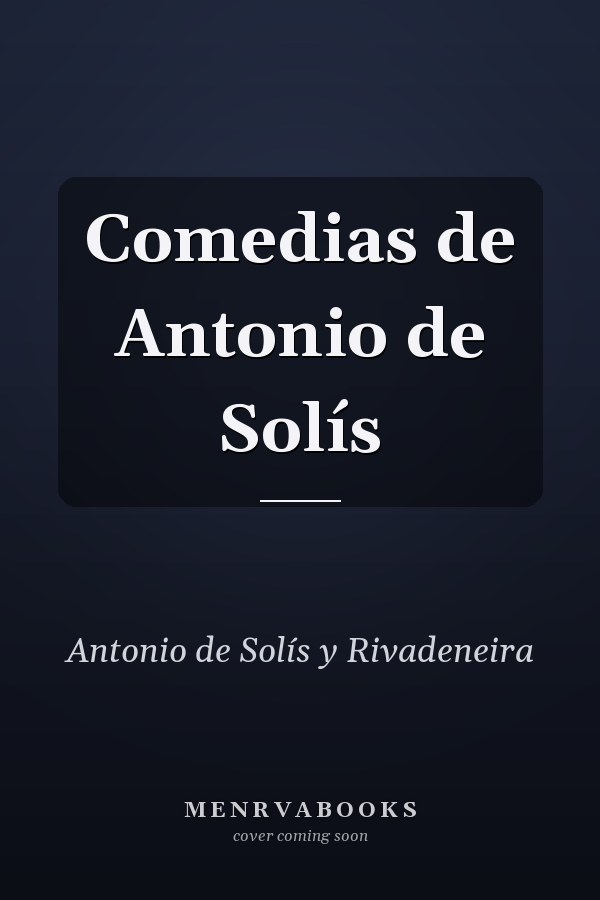 Comedias de Antonio de Solís