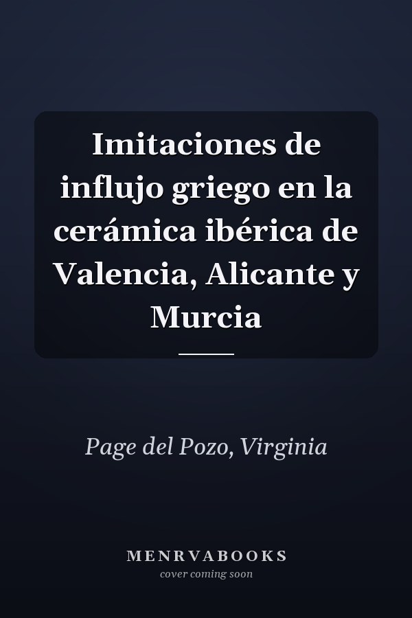 Imitaciones de influjo griego en la cerámica ibérica de Valencia, Alicante y Murcia