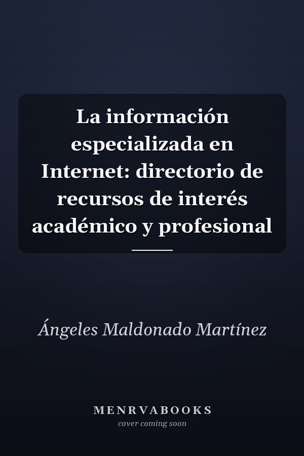 La información especializada en Internet: directorio de recursos de interés académico y profesional
