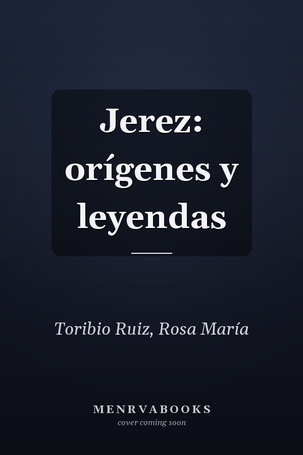 Jerez: orígenes y leyendas