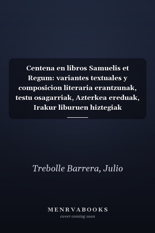 Centena en libros Samuelis et Regum: variantes textuales y composicion literaria erantzunak, testu osagarriak, Azterkea ereduak, Irakur liburuen hiztegiak
