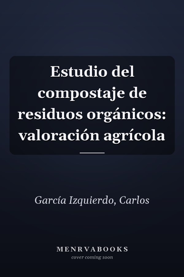 Estudio del compostaje de residuos orgánicos: valoración agrícola