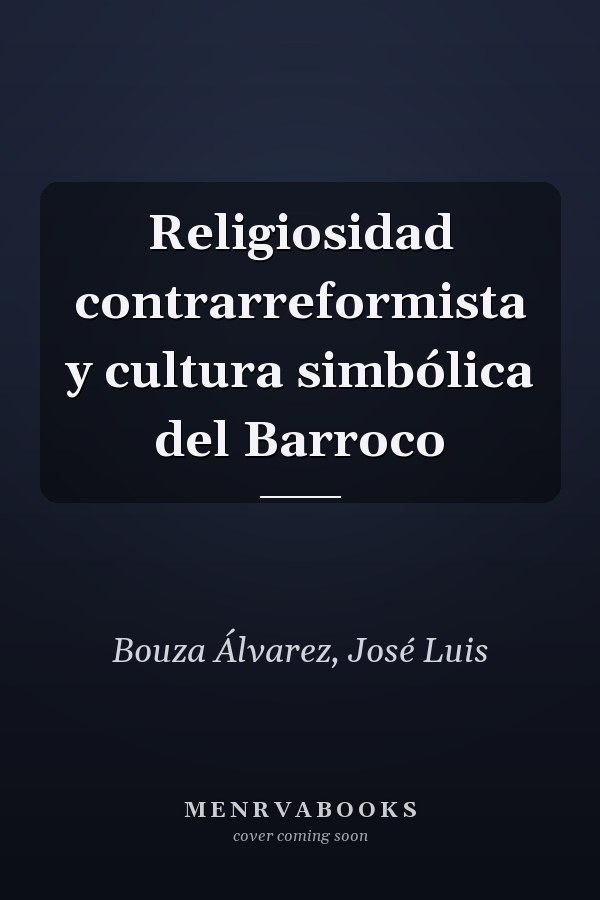 Religiosidad contrarreformista y cultura simbólica del Barroco