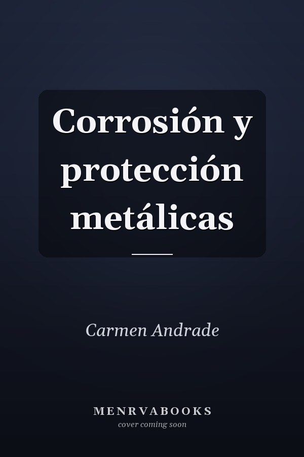 Corrosión y protección metálicas