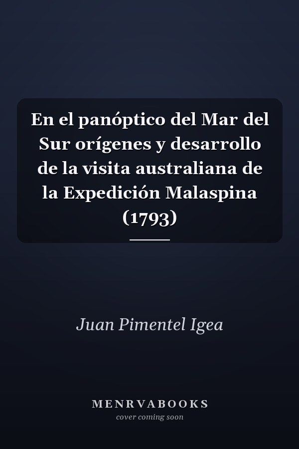 En el panóptico del Mar del Sur orígenes y desarrollo de la visita australiana de la Expedición Malaspina (1793)