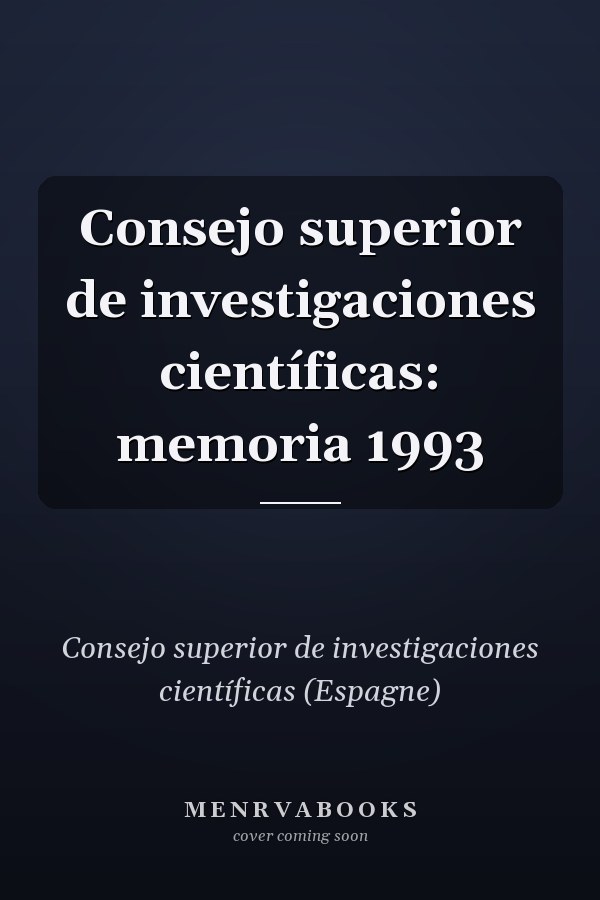 Consejo superior de investigaciones científicas: memoria 1993