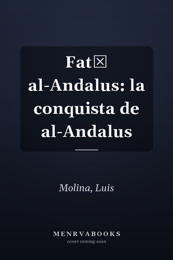 Fatḥ al-Andalus: la conquista de al-Andalus