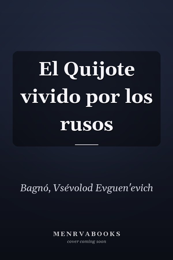 El Quijote vivido por los rusos