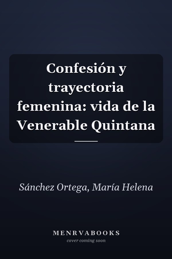Confesión y trayectoria femenina: vida de la Venerable Quintana
