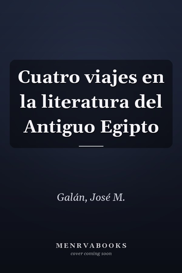 Cuatro viajes en la literatura del Antiguo Egipto
