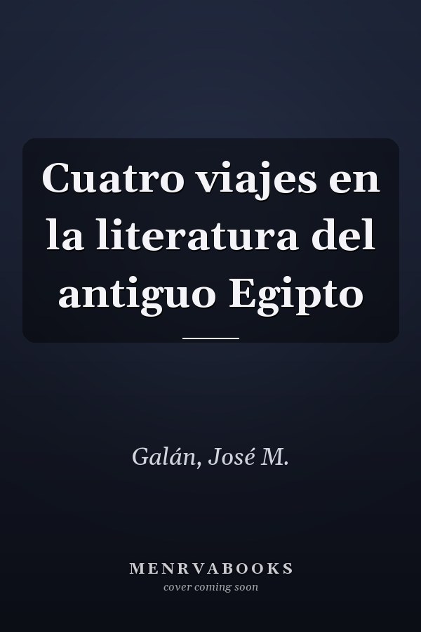 Cuatro viajes en la literatura del antiguo Egipto