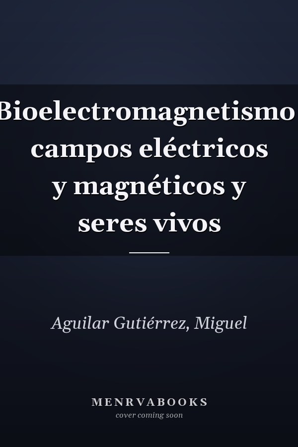 Bioelectromagnetismo: campos eléctricos y magnéticos y seres vivos