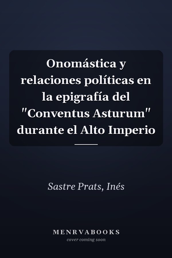 Onomástica y relaciones políticas en la epigrafía del "Conventus Asturum" durante el Alto Imperio