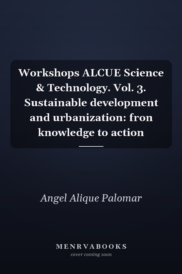 Workshops ALCUE Science & Technology. Vol. 3. Sustainable development and urbanization: fron knowledge to action