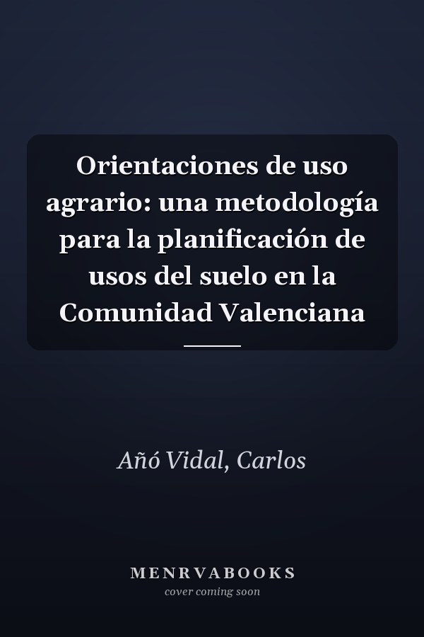 Orientaciones de uso agrario: una metodología para la planificación de usos del suelo en la Comunidad Valenciana
