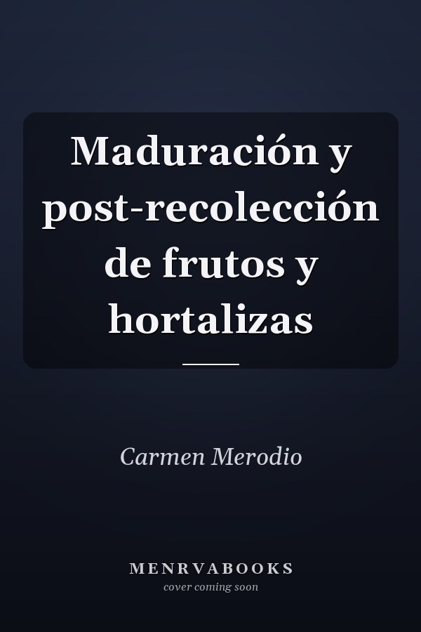 Maduración y post-recolección de frutos y hortalizas