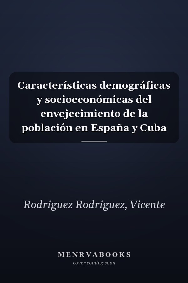 Características demográficas y socioeconómicas del envejecimiento de la población en España y Cuba