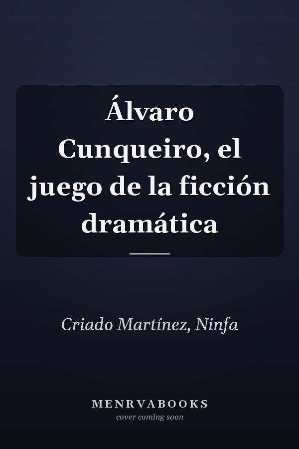 Álvaro Cunqueiro, el juego de la ficción dramática